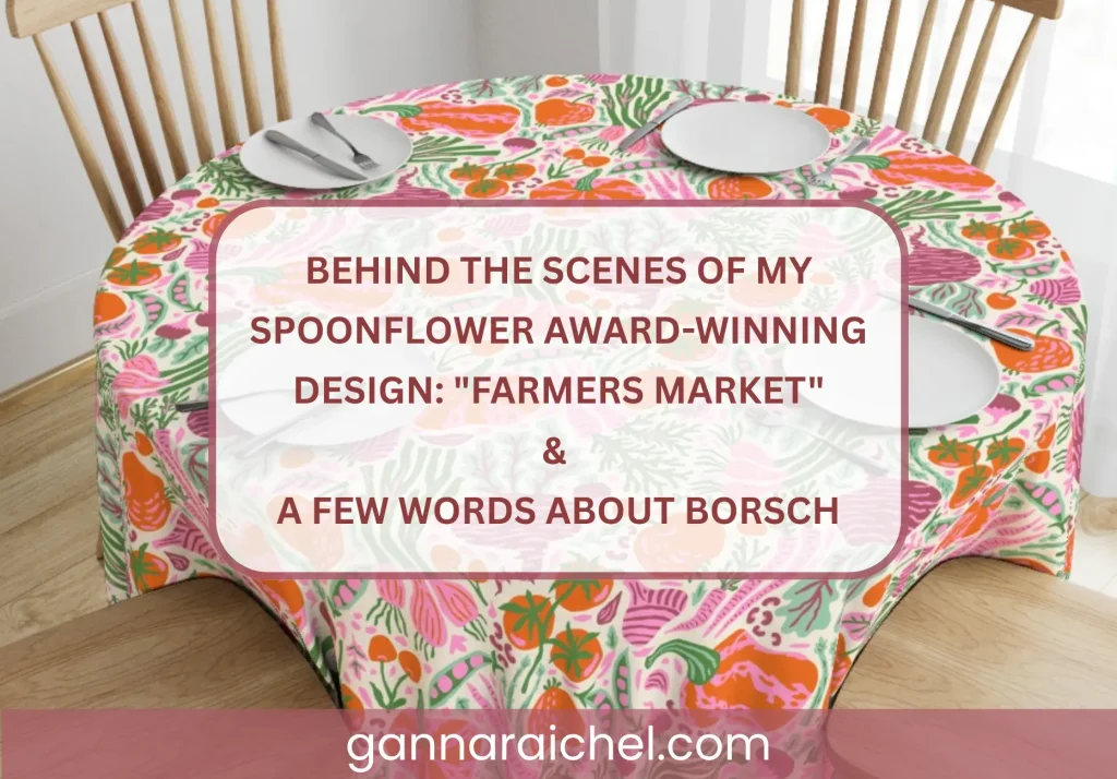 Behind the Scenes of My Spoonflower Award-Winning Design: "Farmers Market"& a few words about borsch